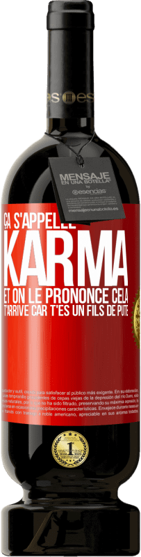 49,95 € Envoi gratuit | Vin rouge Édition Premium MBS® Réserve Ça s'appelle Karma et on le prononce Cela t'arrive car t'es un fils de pute Étiquette Rouge. Étiquette personnalisable Réserve 12 Mois Récolte 2015 Tempranillo