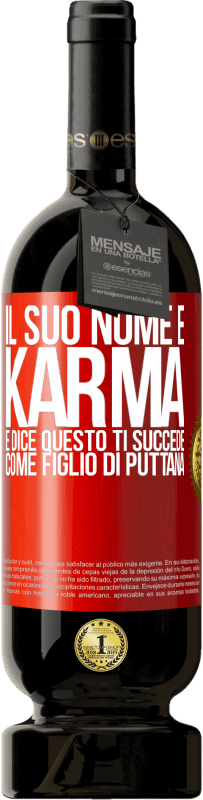 49,95 € Spedizione Gratuita | Vino rosso Edizione Premium MBS® Riserva Il suo nome è Karma e dice Questo ti succede come figlio di puttana Etichetta Rossa. Etichetta personalizzabile Riserva 12 Mesi Raccogliere 2015 Tempranillo