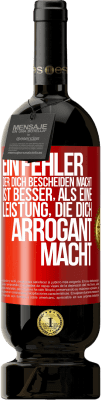 49,95 € Kostenloser Versand | Rotwein Premium Ausgabe MBS® Reserve Ein Fehler, der dich bescheiden macht, ist besser, als eine Leistung, die dich arrogant macht Rote Markierung. Anpassbares Etikett Reserve 12 Monate Ernte 2015 Tempranillo