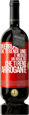 49,95 € Spedizione Gratuita | Vino rosso Edizione Premium MBS® Riserva Un errore che ti rende umile è meglio di un risultato che ti rende arrogante Etichetta Rossa. Etichetta personalizzabile Riserva 12 Mesi Raccogliere 2015 Tempranillo