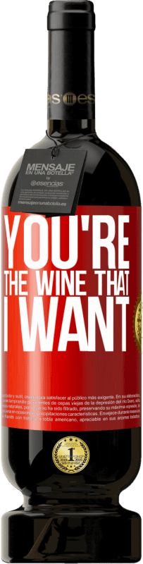 49,95 € Envoi gratuit | Vin rouge Édition Premium MBS® Réserve You're the wine that I want Étiquette Rouge. Étiquette personnalisable Réserve 12 Mois Récolte 2015 Tempranillo