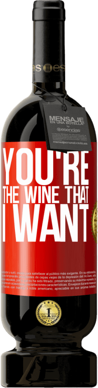 49,95 € Kostenloser Versand | Rotwein Premium Ausgabe MBS® Reserve You're the wine that I want Rote Markierung. Anpassbares Etikett Reserve 12 Monate Ernte 2014 Tempranillo