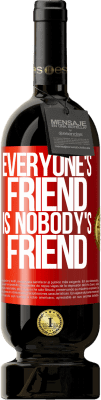 49,95 € Free Shipping | Red Wine Premium Edition MBS® Reserve Everyone's friend is nobody's friend Red Label. Customizable label Reserve 12 Months Harvest 2014 Tempranillo