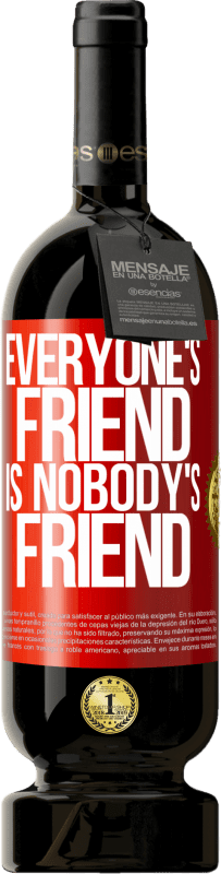 49,95 € Free Shipping | Red Wine Premium Edition MBS® Reserve Everyone's friend is nobody's friend Red Label. Customizable label Reserve 12 Months Harvest 2015 Tempranillo