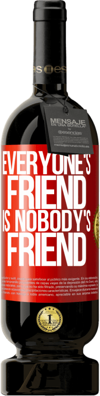 49,95 € Free Shipping | Red Wine Premium Edition MBS® Reserve Everyone's friend is nobody's friend Red Label. Customizable label Reserve 12 Months Harvest 2016 Tempranillo