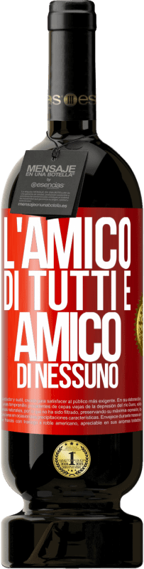 49,95 € Spedizione Gratuita | Vino rosso Edizione Premium MBS® Riserva L'amico di tutti è amico di nessuno Etichetta Rossa. Etichetta personalizzabile Riserva 12 Mesi Raccogliere 2015 Tempranillo