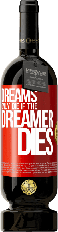 49,95 € 免费送货 | 红酒 高级版 MBS® 预订 只有梦想家死了，梦想才会死 红色标签. 可自定义的标签 预订 12 个月 收成 2014 Tempranillo