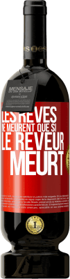 49,95 € Envoi gratuit | Vin rouge Édition Premium MBS® Réserve Les rêves ne meurent que si le rêveur meurt Étiquette Rouge. Étiquette personnalisable Réserve 12 Mois Récolte 2014 Tempranillo