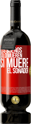 49,95 € Envío gratis | Vino Tinto Edición Premium MBS® Reserva Los sueños sólo mueren si muere el soñador Etiqueta Roja. Etiqueta personalizable Reserva 12 Meses Cosecha 2016 Tempranillo