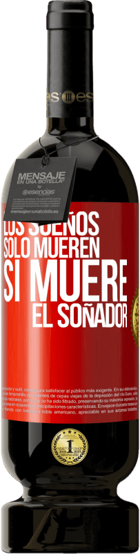 49,95 € Envío gratis | Vino Tinto Edición Premium MBS® Reserva Los sueños sólo mueren si muere el soñador Etiqueta Roja. Etiqueta personalizable Reserva 12 Meses Cosecha 2015 Tempranillo