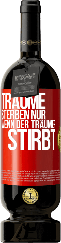 49,95 € Kostenloser Versand | Rotwein Premium Ausgabe MBS® Reserve Träume sterben nur, wenn der Träumer stirbt Rote Markierung. Anpassbares Etikett Reserve 12 Monate Ernte 2015 Tempranillo