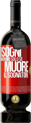 49,95 € Spedizione Gratuita | Vino rosso Edizione Premium MBS® Riserva I sogni muoiono solo se muore il sognatore Etichetta Rossa. Etichetta personalizzabile Riserva 12 Mesi Raccogliere 2016 Tempranillo