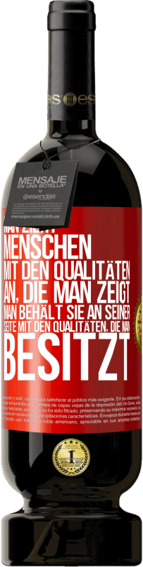 49,95 € Kostenloser Versand | Rotwein Premium Ausgabe MBS® Reserve Man zieht Menschen mit den Qualitäten an, die man zeigt. Man behält sie an seiner Seite mit den Qualitäten, die man besitzt Rote Markierung. Anpassbares Etikett Reserve 12 Monate Ernte 2015 Tempranillo