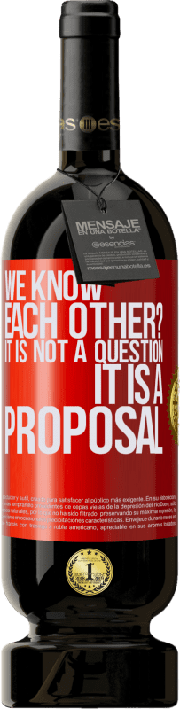 49,95 € Free Shipping | Red Wine Premium Edition MBS® Reserve We know each other? It is not a question, it is a proposal Red Label. Customizable label Reserve 12 Months Harvest 2015 Tempranillo