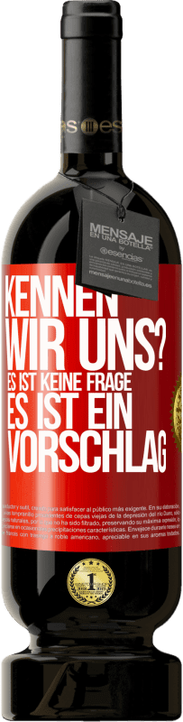 49,95 € Kostenloser Versand | Rotwein Premium Ausgabe MBS® Reserve Kennen wir uns? Es ist keine Frage, es ist ein Vorschlag Rote Markierung. Anpassbares Etikett Reserve 12 Monate Ernte 2015 Tempranillo