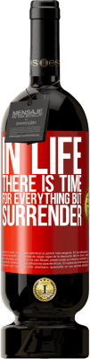 49,95 € 送料無料 | 赤ワイン プレミアム版 MBS® 予約する 人生には降伏以外のすべての時間があります 赤いタグ. カスタマイズ可能なラベル 予約する 12 月 収穫 2016 Tempranillo