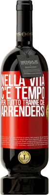 49,95 € Spedizione Gratuita | Vino rosso Edizione Premium MBS® Riserva Nella vita c'è tempo per tutto tranne che arrendersi Etichetta Rossa. Etichetta personalizzabile Riserva 12 Mesi Raccogliere 2014 Tempranillo