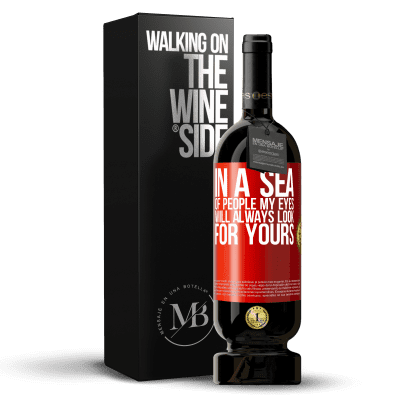 «In a sea of ​​people my eyes will always look for yours» Premium Edition MBS® Reserve