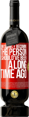 49,95 € 送料無料 | 赤ワイン プレミアム版 MBS® 予約する 私はゆっくりと昔にいるべき人になりつつあります 赤いタグ. カスタマイズ可能なラベル 予約する 12 月 収穫 2015 Tempranillo