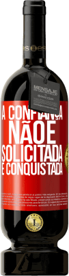 49,95 € Envio grátis | Vinho tinto Edição Premium MBS® Reserva A confiança não é solicitada, é conquistada Etiqueta Vermelha. Etiqueta personalizável Reserva 12 Meses Colheita 2016 Tempranillo
