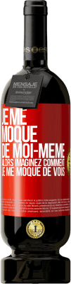 49,95 € Envoi gratuit | Vin rouge Édition Premium MBS® Réserve Je me moque de moi-même alors imaginez comment je me moque de vous Étiquette Rouge. Étiquette personnalisable Réserve 12 Mois Récolte 2015 Tempranillo