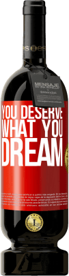 49,95 € Free Shipping | Red Wine Premium Edition MBS® Reserve You deserve what you dream Red Label. Customizable label Reserve 12 Months Harvest 2016 Tempranillo