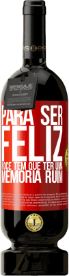 49,95 € Envio grátis | Vinho tinto Edição Premium MBS® Reserva Para ser feliz você tem que ter uma memória ruim Etiqueta Vermelha. Etiqueta personalizável Reserva 12 Meses Colheita 2016 Tempranillo