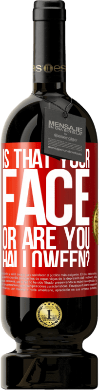 49,95 € 免费送货 | 红酒 高级版 MBS® 预订 那是你的脸还是万圣节？ 红色标签. 可自定义的标签 预订 12 个月 收成 2016 Tempranillo