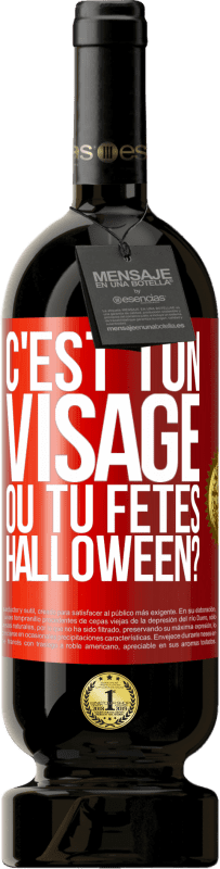 49,95 € Envoi gratuit | Vin rouge Édition Premium MBS® Réserve C'est ton visage ou tu fêtes Halloween? Étiquette Rouge. Étiquette personnalisable Réserve 12 Mois Récolte 2015 Tempranillo