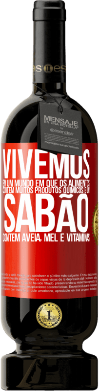 49,95 € Envio grátis | Vinho tinto Edição Premium MBS® Reserva Vivemos em um mundo em que os alimentos contêm muitos produtos químicos e um sabão contém aveia, mel e vitaminas Etiqueta Vermelha. Etiqueta personalizável Reserva 12 Meses Colheita 2015 Tempranillo