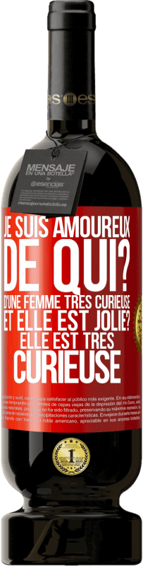 49,95 € Envoi gratuit | Vin rouge Édition Premium MBS® Réserve Je suis amoureux. De qui? D'une femme très curieuse. Et elle est jolie? Elle est très curieuse Étiquette Rouge. Étiquette personnalisable Réserve 12 Mois Récolte 2015 Tempranillo