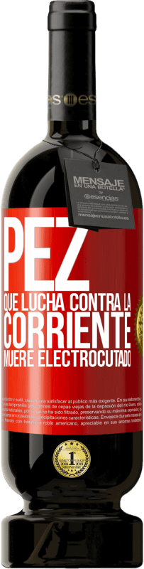 49,95 € Envío gratis | Vino Tinto Edición Premium MBS® Reserva Pez que lucha contra la corriente, muere electrocutado Etiqueta Roja. Etiqueta personalizable Reserva 12 Meses Cosecha 2015 Tempranillo