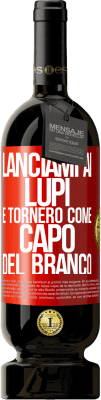 49,95 € Spedizione Gratuita | Vino rosso Edizione Premium MBS® Riserva lanciami ai lupi e tornerò come capo del branco Etichetta Rossa. Etichetta personalizzabile Riserva 12 Mesi Raccogliere 2015 Tempranillo