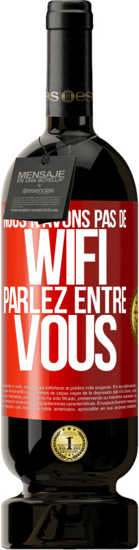 49,95 € Envoi gratuit | Vin rouge Édition Premium MBS® Réserve Nous n'avons pas de WiFi, parlez entre vous Étiquette Rouge. Étiquette personnalisable Réserve 12 Mois Récolte 2016 Tempranillo