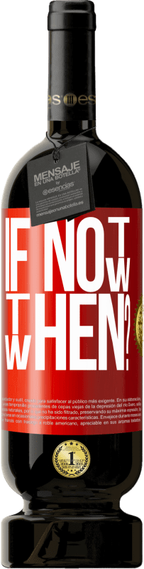 49,95 € 免费送货 | 红酒 高级版 MBS® 预订 If Not Now, then When? 红色标签. 可自定义的标签 预订 12 个月 收成 2016 Tempranillo