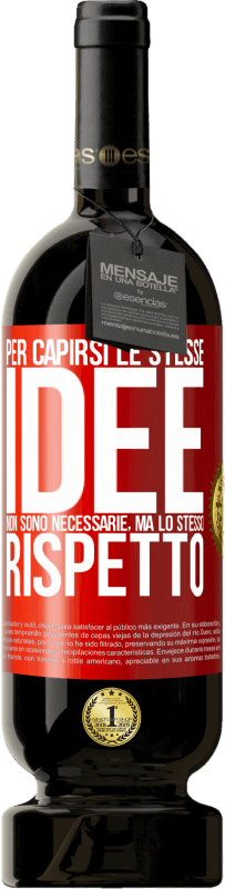 49,95 € Spedizione Gratuita | Vino rosso Edizione Premium MBS® Riserva Per capirsi le stesse idee non sono necessarie, ma lo stesso rispetto Etichetta Rossa. Etichetta personalizzabile Riserva 12 Mesi Raccogliere 2015 Tempranillo