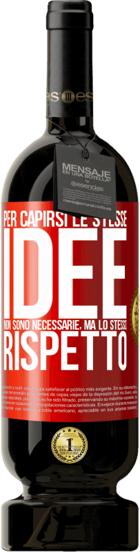 49,95 € Spedizione Gratuita | Vino rosso Edizione Premium MBS® Riserva Per capirsi le stesse idee non sono necessarie, ma lo stesso rispetto Etichetta Rossa. Etichetta personalizzabile Riserva 12 Mesi Raccogliere 2016 Tempranillo