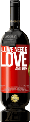 49,95 € Envío gratis | Vino Tinto Edición Premium MBS® Reserva All we need is love and wine Etiqueta Roja. Etiqueta personalizable Reserva 12 Meses Cosecha 2014 Tempranillo