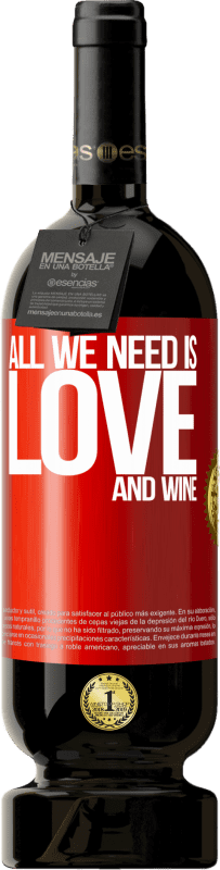 49,95 € Envío gratis | Vino Tinto Edición Premium MBS® Reserva All we need is love and wine Etiqueta Roja. Etiqueta personalizable Reserva 12 Meses Cosecha 2014 Tempranillo