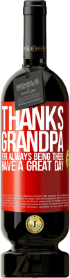 49,95 € Free Shipping | Red Wine Premium Edition MBS® Reserve Thanks grandpa, for always being there. Have a great day Red Label. Customizable label Reserve 12 Months Harvest 2016 Tempranillo