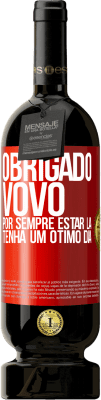 49,95 € Envio grátis | Vinho tinto Edição Premium MBS® Reserva Obrigado vovô, por sempre estar lá. Tenha um ótimo dia Etiqueta Vermelha. Etiqueta personalizável Reserva 12 Meses Colheita 2015 Tempranillo