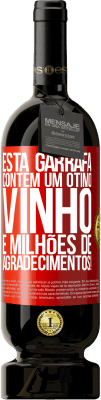 49,95 € Envio grátis | Vinho tinto Edição Premium MBS® Reserva Esta garrafa contém um ótimo vinho e milhões de AGRADECIMENTOS! Etiqueta Vermelha. Etiqueta personalizável Reserva 12 Meses Colheita 2014 Tempranillo