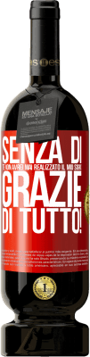 49,95 € Spedizione Gratuita | Vino rosso Edizione Premium MBS® Riserva Senza di te non avrei mai realizzato il mio sogno. Grazie di tutto! Etichetta Rossa. Etichetta personalizzabile Riserva 12 Mesi Raccogliere 2015 Tempranillo