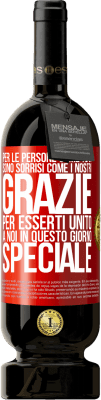 49,95 € Spedizione Gratuita | Vino rosso Edizione Premium MBS® Riserva Per le persone come te ci sono sorrisi come i nostri. Grazie per esserti unito a noi in questo giorno speciale Etichetta Rossa. Etichetta personalizzabile Riserva 12 Mesi Raccogliere 2015 Tempranillo