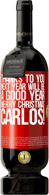 49,95 € Free Shipping | Red Wine Premium Edition MBS® Reserve Thanks to you next year will be a good year. Merry Christmas, Carlos! Red Label. Customizable label Reserve 12 Months Harvest 2016 Tempranillo