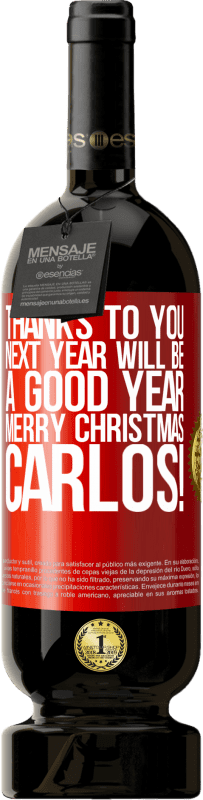 49,95 € Free Shipping | Red Wine Premium Edition MBS® Reserve Thanks to you next year will be a good year. Merry Christmas, Carlos! Red Label. Customizable label Reserve 12 Months Harvest 2015 Tempranillo