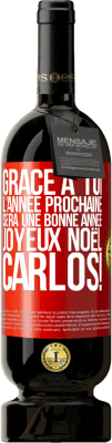 49,95 € Envoi gratuit | Vin rouge Édition Premium MBS® Réserve Grâce à toi l'année prochaine sera une bonne année. Joyeux Noël, Carlos! Étiquette Rouge. Étiquette personnalisable Réserve 12 Mois Récolte 2015 Tempranillo