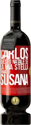 49,95 € Spedizione Gratuita | Vino rosso Edizione Premium MBS® Riserva Carlos, questo Natale sei la mia stella. Firmato: Susana Etichetta Rossa. Etichetta personalizzabile Riserva 12 Mesi Raccogliere 2014 Tempranillo