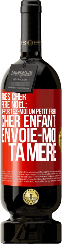 49,95 € Envoi gratuit | Vin rouge Édition Premium MBS® Réserve Très cher Père Noël: Apportez-moi un petit frère. Cher enfant: envoie-moi ta mère Étiquette Rouge. Étiquette personnalisable Réserve 12 Mois Récolte 2015 Tempranillo