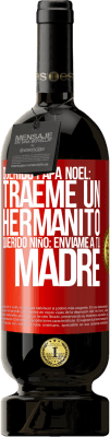 49,95 € Envío gratis | Vino Tinto Edición Premium MBS® Reserva Querido Papá Noel: Tráeme un hermanito. Querido niño: envíame a tu madre Etiqueta Roja. Etiqueta personalizable Reserva 12 Meses Cosecha 2015 Tempranillo